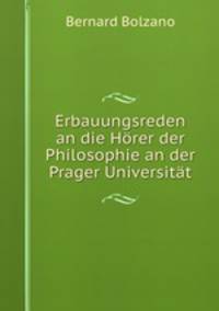 Erbauungsreden an die Horer der Philosophie an der Prager Universitat