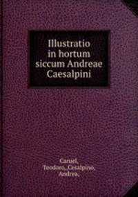 Illustratio in hortum siccum Andreae Caesalpini.