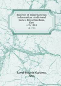 Bulletin of miscellaneous information. Additional Series. Royal Gardens, Kew.. v.2 (1901