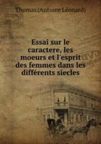 Essai sur le caractere, les moeurs et l