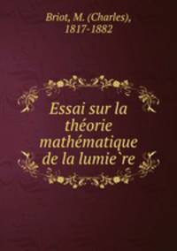 Essai sur la the?orie mathe?matique de la lumie?re