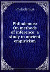 Philodemus: On methods of inference: a study in ancient empiricism
