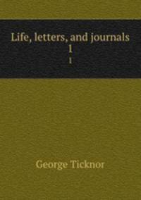 Life, letters, and journals. 1