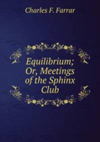 Equilibrium; Or, Meetings of the Sphinx Club