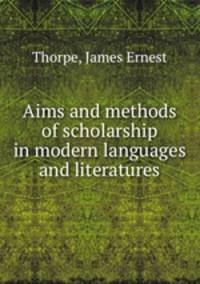 Aims and methods of scholarship in modern languages and literatures