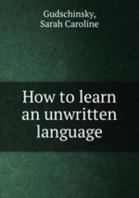 How to learn an unwritten language