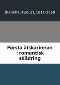 Forsta alskarinnan : romantisk skildring