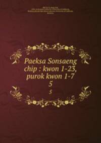 Paeksa Sonsaeng chip : kwon 1-23, purok kwon 1-7. 5