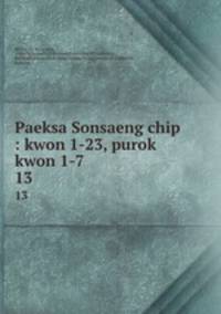 Paeksa Sonsaeng chip : kwon 1-23, purok kwon 1-7. 13