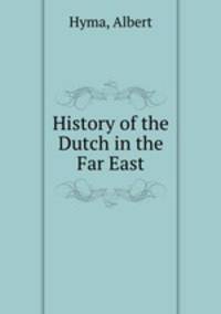 History of the Dutch in the Far East