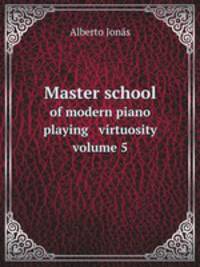 Master school. of modern piano playing virtuosity volume 5