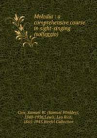 Melodia : a comprehensive course in sight-singing (solfeggio)