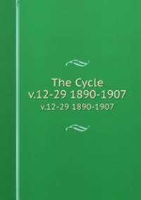 The Cycle. v.12-29 1890-1907