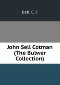 John Sell Cotman (The Bulwer Collection)