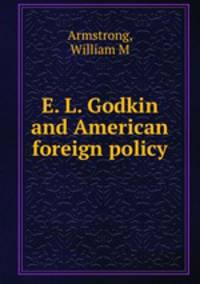 E. L. Godkin and American foreign policy