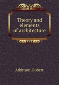 Theory and elements of architecture