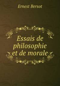 Essais de philosophie et de morale