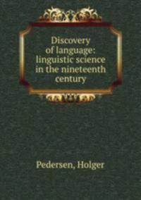 Discovery of language: linguistic science in the nineteenth century