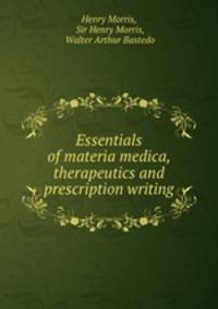 Essentials of materia medica, therapeutics and prescription writing