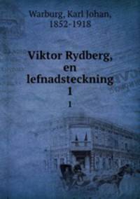 Viktor Rydberg, en lefnadsteckning. 1