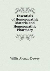 Essentials of Hom?opathic Materia and Hom?opathic Pharmacy