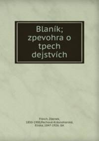Blanik; zpevohra o tpech dejstvich