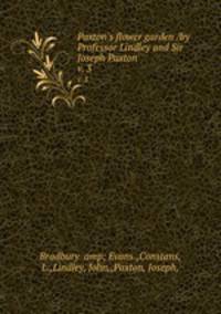 Paxton`s flower garden /by Professor Lindley and Sir Joseph Paxton.. v. 3