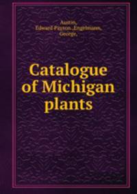 Catalogue of Michigan plants