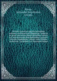 Generis Cuscutae species secundum ordinem systematicum dispositae ?adjectis in prius jam notas observationibus criticis nec non novarum descriptionibus /auctore Georgio Engelmann ; latine vertit Paulus Ascherson ; praefatus est Alexander Braun.
