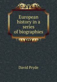 European history in a series of biographies