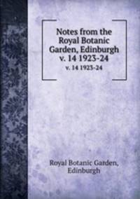 Notes from the Royal Botanic Garden, Edinburgh. v. 14 1923-24