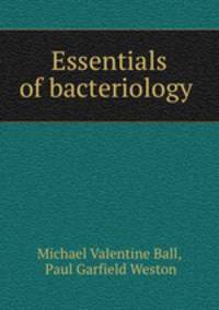 Essentials of bacteriology .