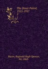 The Dover Patrol, 1915-1917. 2