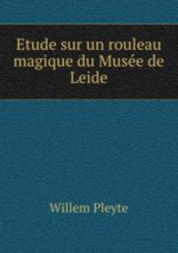 Etude sur un rouleau magique du Musee de Leide