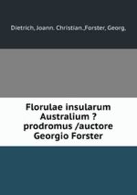 Florulae insularum Australium ?prodromus /auctore Georgio Forster.