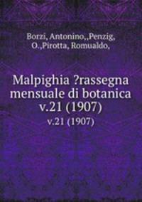Malpighia ?rassegna mensuale di botanica.. v.21 (1907)
