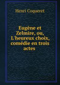 Eugene et Zelmire, ou, L