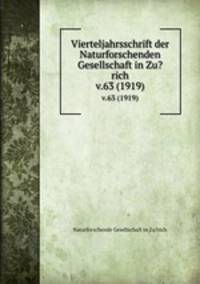Vierteljahrsschrift der Naturforschenden Gesellschaft in Zu?rich.. v.63 (1919)