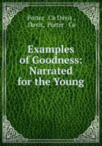 Examples of Goodness: Narrated for the Young