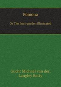 Pomona. Or The fruit-garden illustrated
