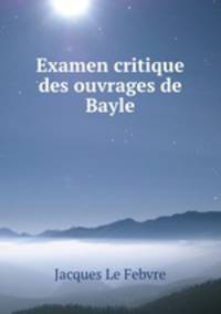 Examen critique des ouvrages de Bayle