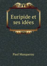 Euripide et ses idees