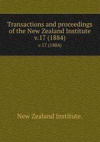 Transactions and proceedings of the New Zealand Institute.. v.17 (1884)