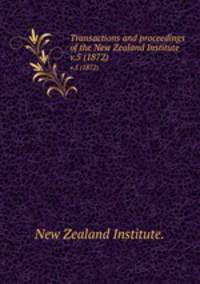 Transactions and proceedings of the New Zealand Institute.. v.5 (1872)