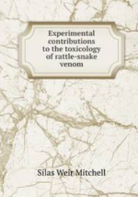 Experimental contributions to the toxicology of rattle-snake venom