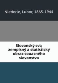 Slovansk svt; zempisn a statistick obraz souasnho slovanstva