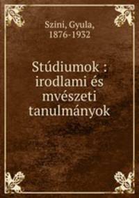 Studiumok : irodlami es mveszeti tanulmanyok