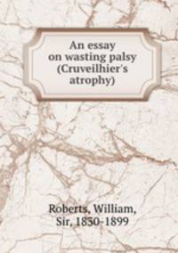 An essay on wasting palsy (Cruveilhier
