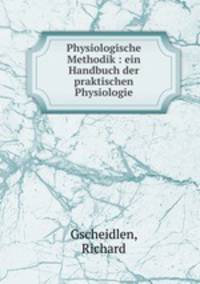 Physiologische Methodik : ein Handbuch der praktischen Physiologie