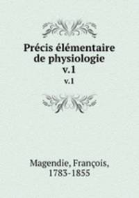 Prcis lmentaire de physiologie. v.1